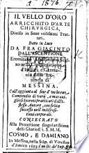 Il Vello d'Oro arrichito d'Arte chirurgica ... Dato in luce da Fra Giacinto ... Coll'aggionta ... d'un breve compendio di varij ... secreti pratticati dall'istesso autore, etc