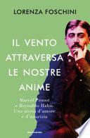 Il vento attraversa le nostre anime. Marcel Proust e Reynaldo Hahn. Una storia d'amore e d'amicizia