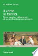Il vento in faccia. Storie passate e sfide presenti di una psichiatria senza manicomio