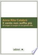Il Vento non soffia più. Gli zingari ai margini di una grande città.