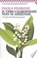 Il vero giardiniere non si arrende. Cronache di ordinaria pazienza