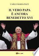 Il vero Papa è ancora Benedetto XVI