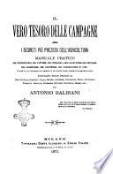 Il vero tesoro delle campagne, ossia I segreti più preziosi dell'agricoltura manuale pratico ... compilato ... per Antonio Balbiani