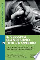 Il vescovo clandestino in tuta da operaio