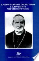 Il vescovo Giovanni Antonio Farina e il suo Istituto nell'Ottocento Veneto