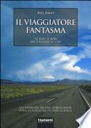 Il viaggiatore fantasma. Un anno in moto per ritrovare la vita