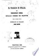 Il viaggio in Italia sulle orme di Dante. Per la prima volta pubblicata in Italiano con note. Ed. II accuratamente corretta