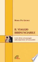 Il viaggio irrinunciabile. Lectio divina sul passaggio dalla dispersione all'essenzialità