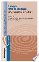 Il viaggio verso la saggezza. Come imparare a invecchiare