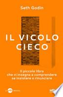 Il vicolo cieco. Il piccolo libro che vi insegna a comprendere se insistere o rinunciare