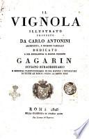 Il Vignola illustrato proposto da Carlo Antonini architetto, e incisore camerale dedicato a sua eccellenza il signor principe Gagarin ...