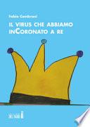 Il virus che abbiamo inCoronato a re