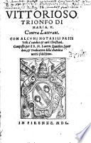 Il Vittorioso trionfo di Maria V. contra Luterani. Con alcuni notabili passi utili a'catolici, etc