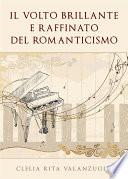 Il volto brillante e raffinato del romanticismo