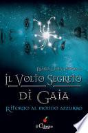 Il volto segreto di Gaia. Ritorno al mondo azzurro