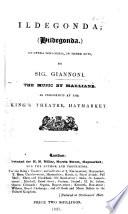 Ildegonda ... an Opera semi-seria, in three Acts, etc. Ital & Eng