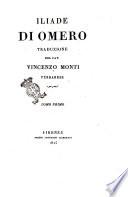 Iliade di Omero traduzione del cav. Vincenzo Monti ferrarese. Tomo primo [- terzo]