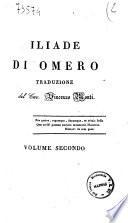 Iliade di Omero. Traduzione del cav. Vincenzo Monti. Volume primo (-secondo)