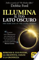 Illumina il tuo lato oscuro. Riprendi il tuo potere, la creatività, i sogni e la grandezza