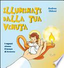 Illuminati dalla tua venuta