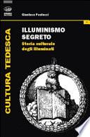 Illuminismo segreto. Storia culturale degli illuminati