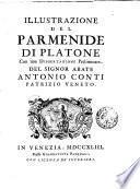Illustrazione del Parmenide di Platone con una Dissertazione preliminare. Del signor abate Antonio Conti patrizio veneto