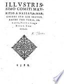 Illustrissimo Comiti Mauritio a Nassau, etc. Marchioni suo jam inaugurando urbs Veria, senatus, populusque dicat, consecrat. [Complimentary verses.]