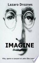 IMAGINE Vita, opere e canzoni di John Ono Lennon