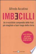 Imbecilli. Un irresistibile compendio delle frasi più sbagliati e fuori luogo della storia