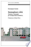 Immaginare città. Metafore e immagini per la dispersione insediativa