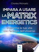 Impara a usare la Matrix Energetics