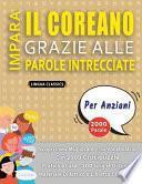 IMPARA IL COREANO GRAZIE ALLE PAROLE INTRECCIATE - PER ANZIANI - Scopri Come Migliorare Il Tuo Vocabolario Con 2000 Crucipuzzle e Pratica a Casa - 100 Griglie Di Gioco - Materiale Didattico e Libretto Di Attività