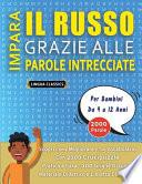 IMPARA IL RUSSO GRAZIE ALLE PAROLE INTRECCIATE - Per Bambini Da 9 a 12 Anni - Scopri Come Migliorare Il Tuo Vocabolario Con 2000 Crucipuzzle e Pratica a Casa - 100 Griglie Di Gioco - Materiale Didattico e Libretto Di Attività