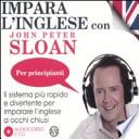 Impara l'inglese con John Peter Sloan. Per principianti. Audiolibro. 2 CD Audio