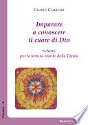 Imparare a conoscere il cuore di Dio. Schemi per la lettura orante della parola