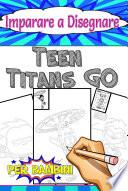 Imparare a Disegnare Teen Titans Go