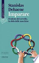 Imparare. Il talento del cervello, la sfida delle macchine