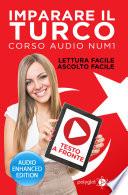 Imparare il turco - Lettura Facile - Ascolto Facile - Testo a Fronte: Corso Audio, Num. 1