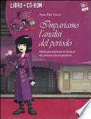 Impariamo l'analisi del periodo. Attività per esplorare la struttura del periodo e le proposizioni. Con CD-ROM