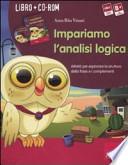 Impariamo l'analisi logica. Attività per esplorare la struttura della frase e i complementi. Kit. Con CD-ROM