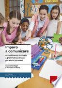 Imparo a comunicare. Arricchimento lessicale e grammatica di base per alunni stranieri