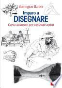Imparo a disegnare. Corso avanzato per aspiranti artisti