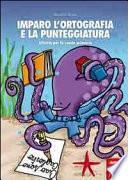 Imparo l'ortografia e la punteggiatura. Attività per la scuola primaria