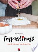 Impastiamo nella mia cucina tutto è condito con amore
