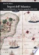 Imperi dell'Atlantico. America britannica e America spagnola, 1492-1830