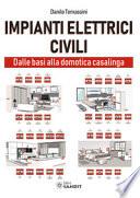 Impianti elettrici civili. Dalle basi alla domotica casalinga