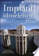 Impianti idroelettrici. Progettazione e costruzione