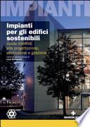 Impianti per gli edifici sostenibili. Guida ASHRAE alla progettazione, costruzione e gestione