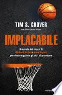 Implacabile. Il metodo del coach di Michael Jordan e Kobe Bryant per vincere quando gli altri si arrendono