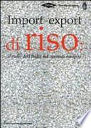 Import-export di riso. Il ruolo dell'Italia nel contesto europeo. Ediz. multilingue